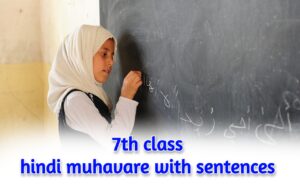 Read more about the article 7th class hindi muhavare with sentences , ‌‌‌कलाश 7 हिंदी मुहावरे लिस्ट